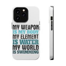 DistinctInk ToughCase for Apple iPhone, Compatible with MagSafe Charging - Swimming My Weapon is My Body Water