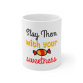 Glossy White Coffee / Tea Mug - Slay Them With Your Sweetness