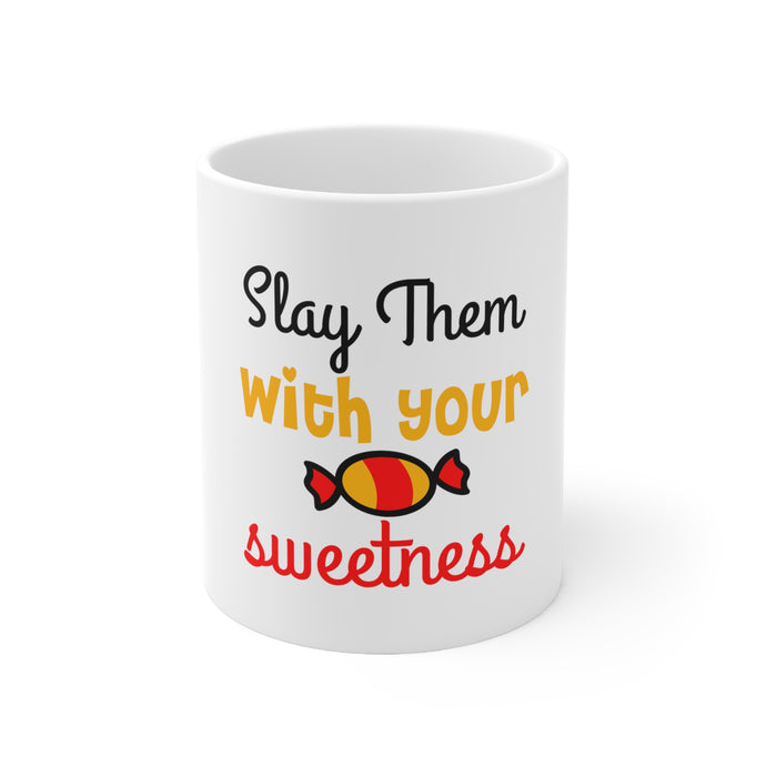 DistinctInk Glossy White Coffee / Tea Mug - Slay Them With Your Sweetness