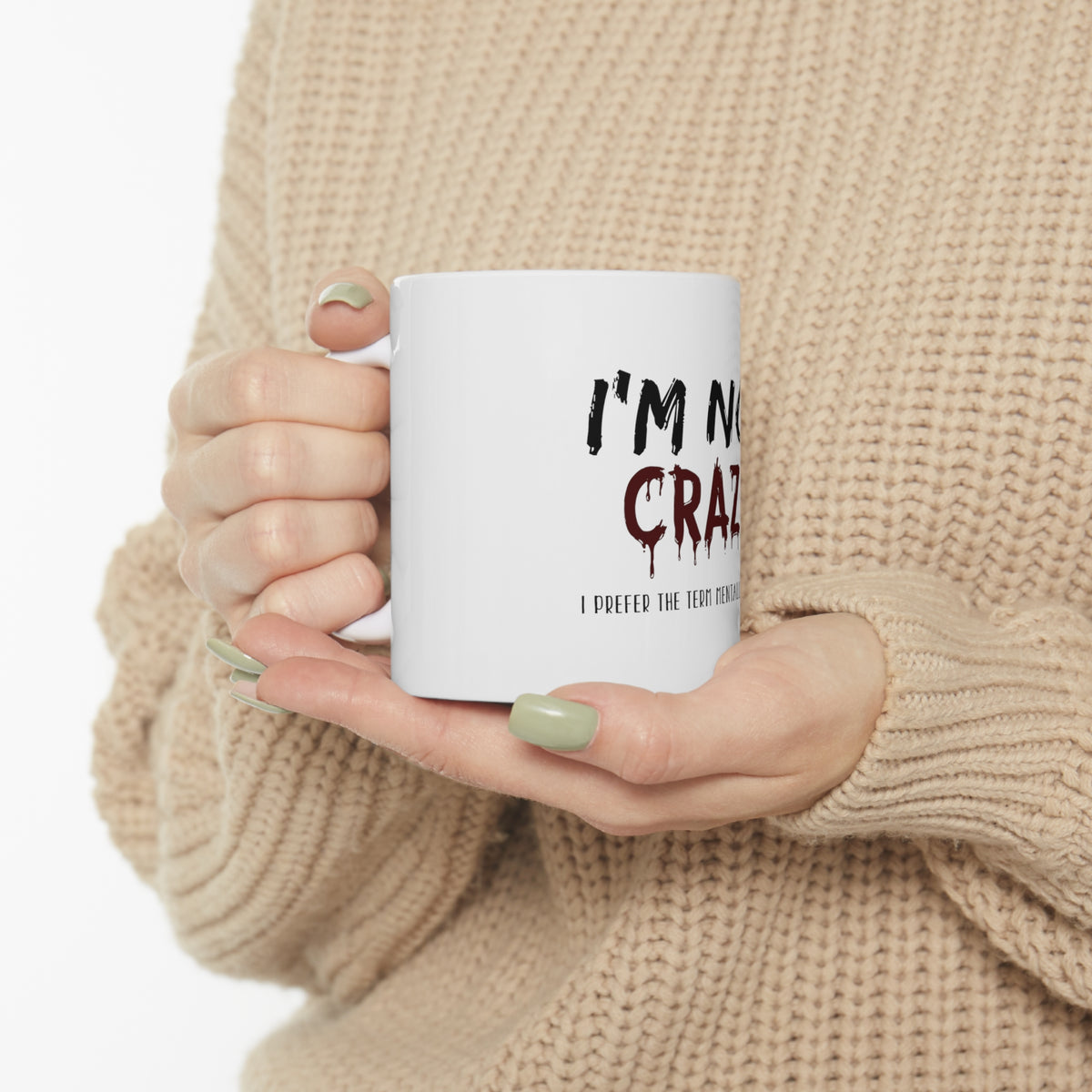 Glossy White Coffee / Tea Mug - I'm Not crazy I Prefer the Term Mentally Hilarious, view 10