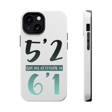 DistinctInk ToughCase for Apple iPhone, Compatible with MagSafe Charging - 5'2 But My Attitude is 6'1