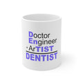 Glossy White Coffee / Tea Mug - Doctor Engineer + Artist = Dentist