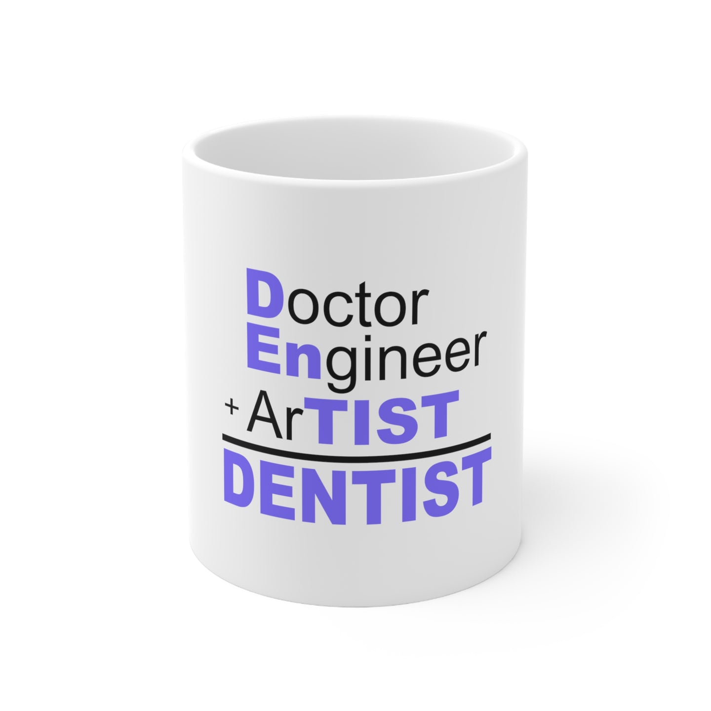 DistinctInk Glossy White Coffee / Tea Mug - Doctor Engineer + Artist = Dentist