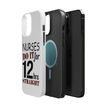 DistinctInk ToughCase for Apple iPhone, Compatible with MagSafe Charging - Nurses Do It For 12 Hours Straight