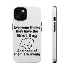 DistinctInk ToughCase for Apple iPhone, Compatible with MagSafe Charging - Everyone Things They Have The Best Dog