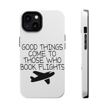 DistinctInk ToughCase for Apple iPhone, Compatible with MagSafe Charging - Good Things Come to Those Who Book Flights