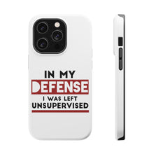 DistinctInk ToughCase for Apple iPhone, Compatible with MagSafe Charging - In My Defense, I Was Left Unsupervised