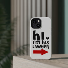 DistinctInk ToughCase for Apple iPhone, Compatible with MagSafe Charging - Hi. I'm His Lawyer