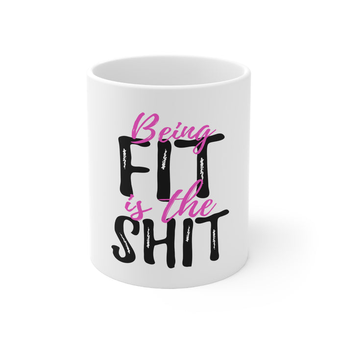 DistinctInk Glossy White Coffee / Tea Mug - Being Fit is the $hit
