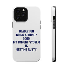 DistinctInk ToughCase for Apple iPhone, Compatible with MagSafe Charging - Deadly Flu? Good, Immune System is Rusty