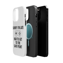 DistinctInk ToughCase for Apple iPhone, Compatible with MagSafe Charging - Sorry I'm Late Had to Get to Save Point Gamer