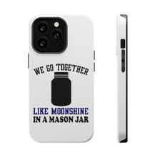 DistinctInk ToughCase for Apple iPhone, Compatible with MagSafe Charging - We Go Together Like Moonshine in a Mason Jar