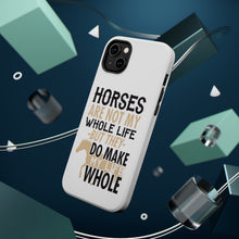 DistinctInk ToughCase for Apple iPhone, Compatible with MagSafe Charging - Horses Make My Life Whole