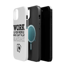 DistinctInk ToughCase for Apple iPhone, Compatible with MagSafe Charging - Work is for People Who Can't Play Blackjack