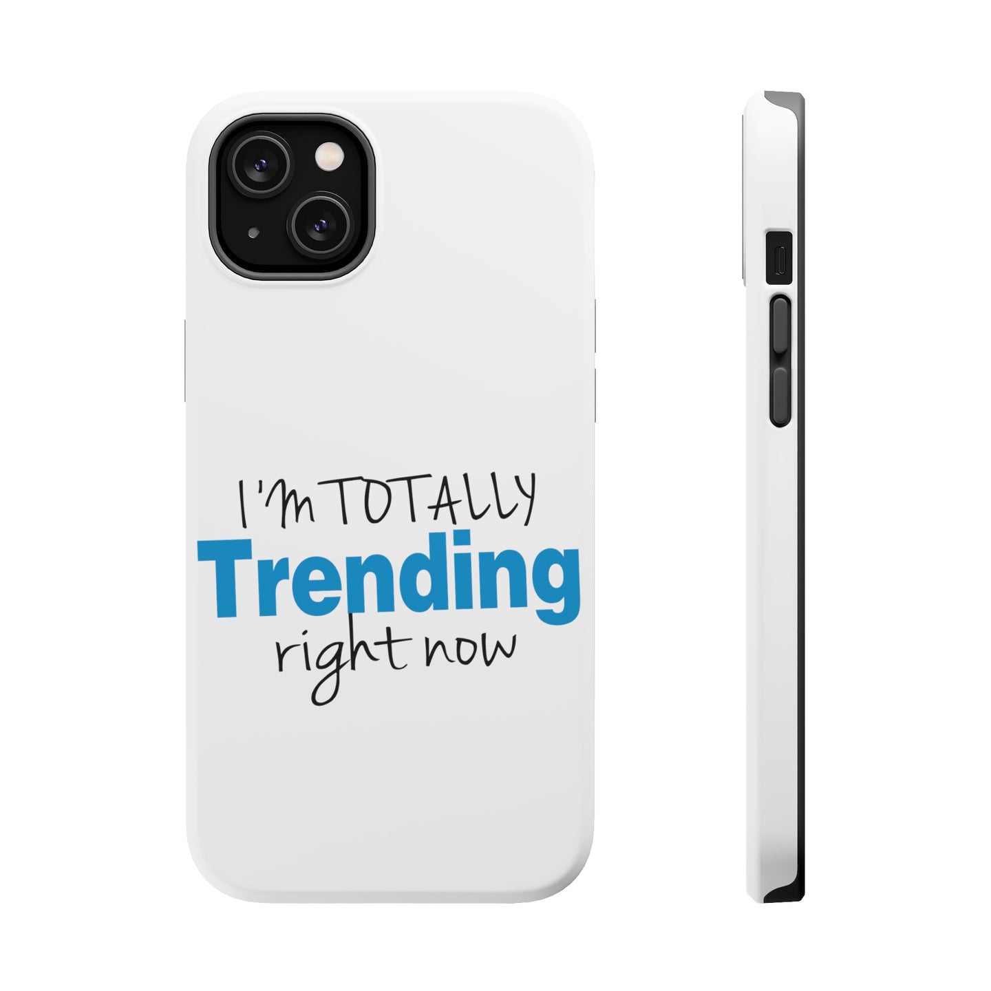 DistinctInk ToughCase for Apple iPhone, Compatible with MagSafe Charging - I'm Totally Trending Right Now