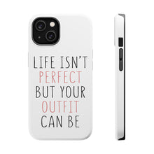 DistinctInk ToughCase for Apple iPhone, Compatible with MagSafe Charging - Life Isn't Perfect But Your Outfit Can Be
