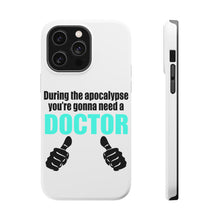 DistinctInk ToughCase for Apple iPhone, Compatible with MagSafe Charging - During the Apocalypse Gonna Need a Doctor