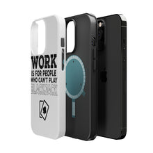 DistinctInk ToughCase for Apple iPhone, Compatible with MagSafe Charging - Work is for People Who Can't Play Blackjack