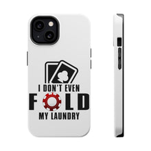 DistinctInk ToughCase for Apple iPhone, Compatible with MagSafe Charging - I Don't Even Fold My Laundry - Poker