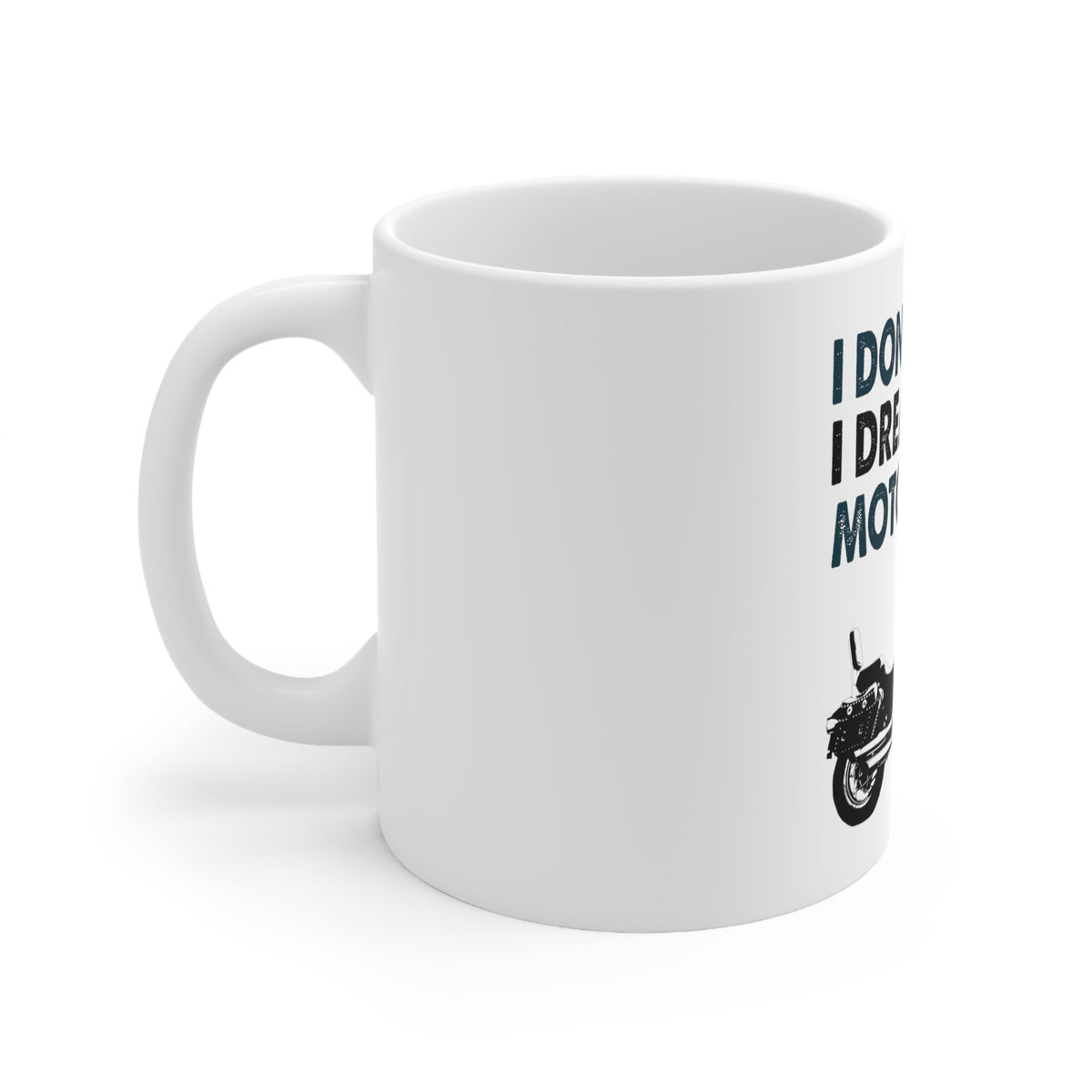 Glossy White Coffee / Tea Mug - I Don't Snore, I Dream I'm a Motorcycle, view 2