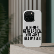DistinctInk ToughCase for Apple iPhone, Compatible with MagSafe Charging - It Never Gets Easier You Just Get better