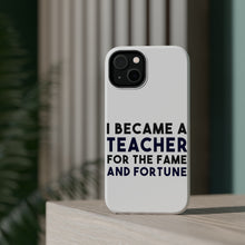 DistinctInk ToughCase for Apple iPhone, Compatible with MagSafe Charging - I Became a Teacher for the Fame & Fortune