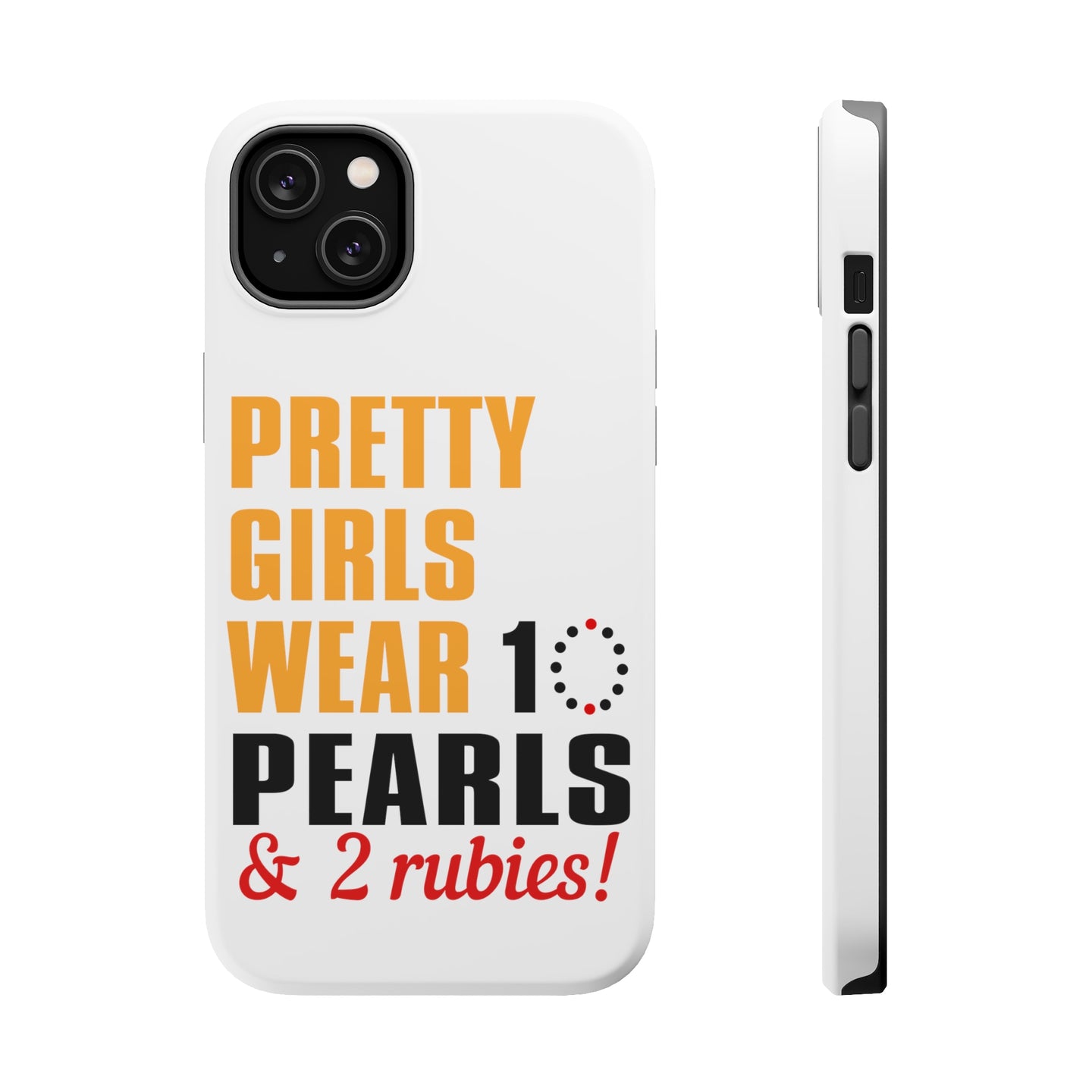 DistinctInk ToughCase for Apple iPhone, Compatible with MagSafe Charging - Pretty Girls Wear 10 Pearls 2 Rubies