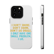 DistinctInk ToughCase for Apple iPhone, Compatible with MagSafe Charging - I Don't Smoke, Drink, Drugs - I Lie