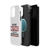 DistinctInk ToughCase for Apple iPhone, Compatible with MagSafe Charging - In My Defense, I Was Left Unsupervised