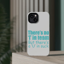 DistinctInk ToughCase for Apple iPhone, Compatible with MagSafe Charging - There's No I in Team There's a U in Suck