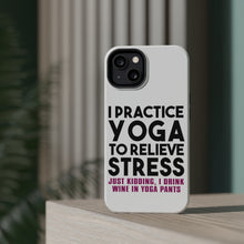 DistinctInk ToughCase for Apple iPhone, Compatible with MagSafe Charging - I Practice Yoga to Relieve Stress Drink Wine