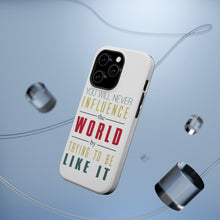 DistinctInk ToughCase for Apple iPhone, Compatible with MagSafe Charging - Never Influence The World Try to Be Like It