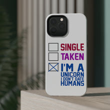 DistinctInk ToughCase for Apple iPhone, Compatible with MagSafe Charging - Single Taken I'm a Unicorn Don't Date Humans
