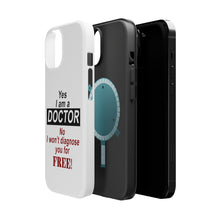 DistinctInk ToughCase for Apple iPhone, Compatible with MagSafe Charging - Yes I Am a Doctor Won't Diagnose for Free