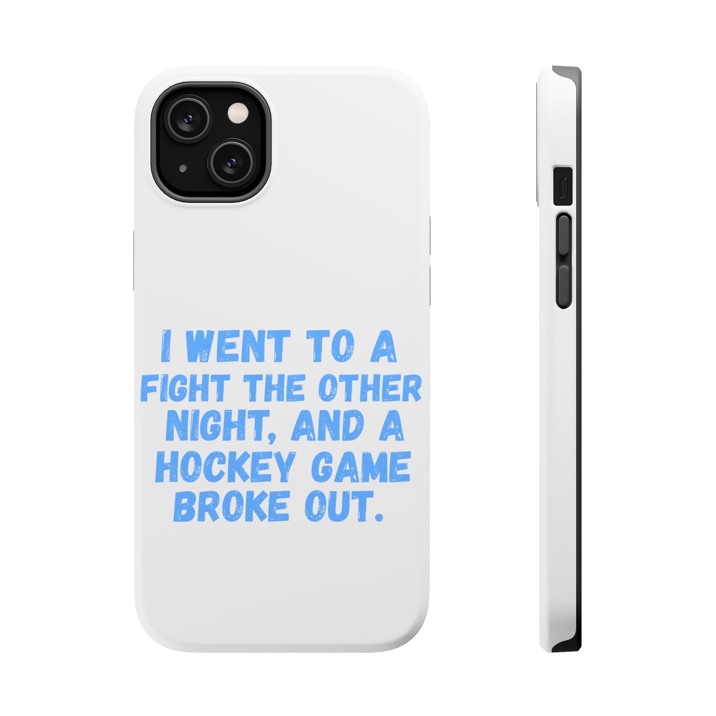 DistinctInk ToughCase for Apple iPhone, Compatible with MagSafe Charging - I Went to a Fight And a Hockey Game Broke Out