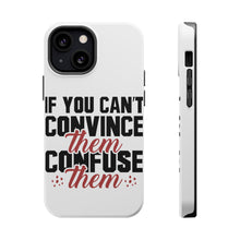 DistinctInk ToughCase for Apple iPhone, Compatible with MagSafe Charging - If You Can't Convince Them Confuse Them