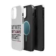 DistinctInk ToughCase for Apple iPhone, Compatible with MagSafe Charging - My Wife Isn't Always Right.