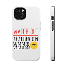DistinctInk ToughCase for Apple iPhone, Compatible with MagSafe Charging - Watch Out Teacher on Summer Vacation