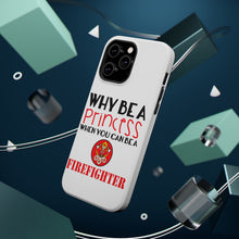 DistinctInk ToughCase for Apple iPhone, Compatible with MagSafe Charging - Why Be a Princess When You Can Be a Firefighter