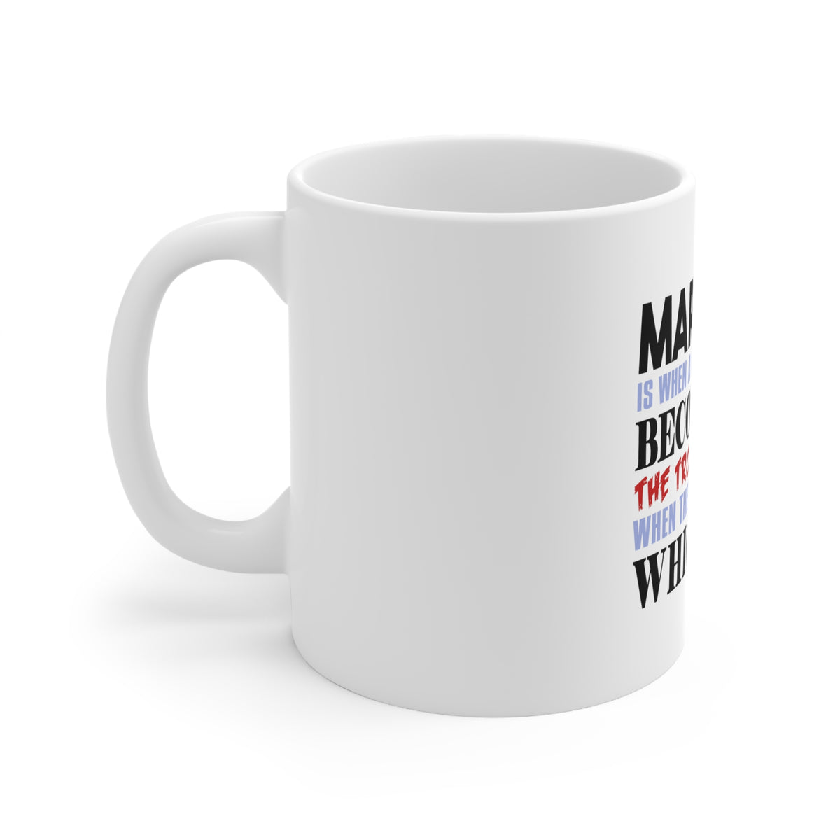 Glossy White Coffee / Tea Mug - Marriage Trouble Starts, view 2