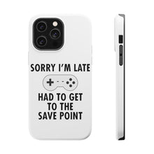 DistinctInk ToughCase for Apple iPhone, Compatible with MagSafe Charging - Sorry I'm Late Had to Get to Save Point Gamer