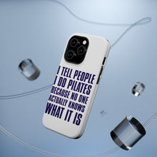 DistinctInk ToughCase for Apple iPhone, Compatible with MagSafe Charging - I Tell People I Do Pilates No One Knows