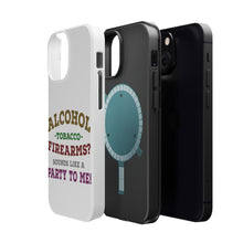 DistinctInk ToughCase for Apple iPhone, Compatible with MagSafe Charging - Alcohol Tobacco Firearms? Sounds Like a Party