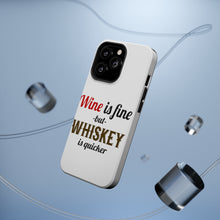 DistinctInk ToughCase for Apple iPhone, Compatible with MagSafe Charging - Wine is Fine But Whiskey is Quicker