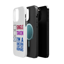 DistinctInk ToughCase for Apple iPhone, Compatible with MagSafe Charging - Single Taken I'm a Unicorn Don't Date Humans