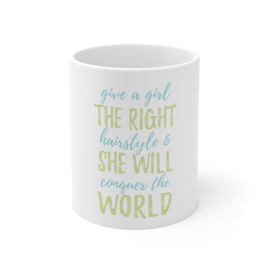 Glossy White Coffee / Tea Mug - Girls With Right Hairstyle Will Conquer the World