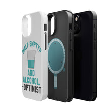 DistinctInk ToughCase for Apple iPhone, Compatible with MagSafe Charging - Half Empty? Add Alcohol. -Optimist