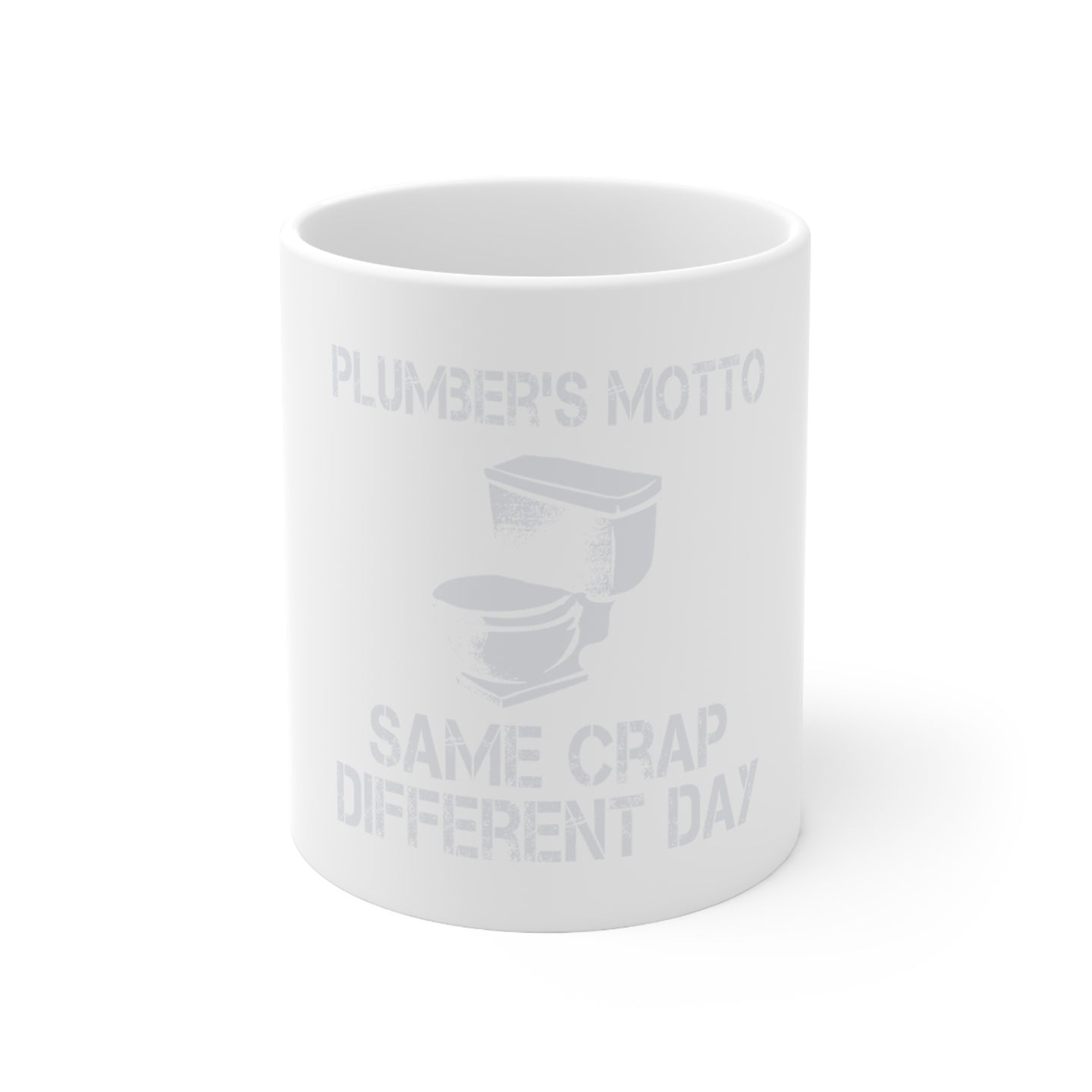 DistinctInk Glossy White Coffee / Tea Mug - Same Crap Different Day - Plumbers