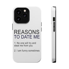 DistinctInk ToughCase for Apple iPhone, Compatible with MagSafe Charging - Reasons To Date Me: No One Will Steal Me
