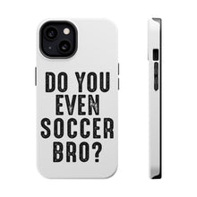 DistinctInk ToughCase for Apple iPhone, Compatible with MagSafe Charging - Do You Even Soccer Bro?